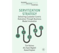 Tim Baines Ali Ziaee Bigdeli Kawal Kapoor Servitization Strategy (Tascabile)