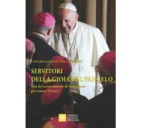 Servitori della gioia del Vangelo. Atti del corso annuale di formazione per i nuovi vescovi