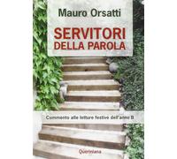 Servitori Della Parola. Commento Alle Letture Festive Dell'Anno B - 2011