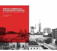 Servizi commerciali e produzioni creative. Sei itinerari nella Milano che cambia