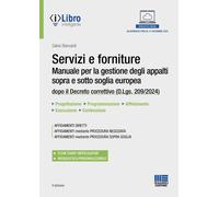 Servizi e forniture. Manuale per la gestione degli appalti sopra e sotto s...