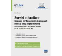 Servizi e forniture. Manuale per la gestione degli appalti sopra e sotto soglia