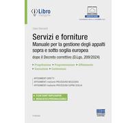 Servizi e forniture - Manuale per la gestione degli appalti sopra e sotto soglia europea dopo il Decreto correttivo