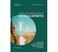 Servizi educativi a cielo aperto. linee guida per la realizzazione di interventi nei giardini dei nidi e delle scuole di infanzia
