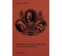 SERVIZI SEGRETI A ORIENTE DI COSTANTINOPOLI - Hopkirk Peter - 2025