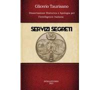 Servizi segreti. Dissertazione Historica e Apologia per l'Intelligence Italiana