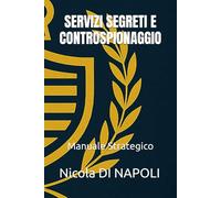 SERVIZI SEGRETI E CONTROSPIONAGGIO: Manuale Strategico: 1