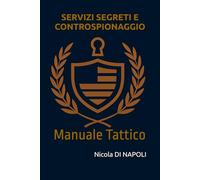 SERVIZI SEGRETI E CONTROSPIONAGGIO: Manuale Tattico