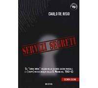 Servizi segreti. Gli «uomini ombra» italiani nella seconda guerra mondiale e i (troppi) misteri insoluti della R. marina nel 1940-43