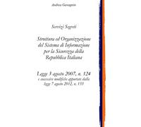 Servizi Segreti: Struttura ed Organizzazione del Sistema di Informazione per la Sicurezza della Repubblica Italiana