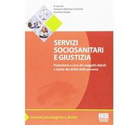 Servizi sociosanitari e giustizia. Protezione e cura dei soggetti deboli e tutela dei diritti della persona