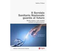 Servizio Sanitario Nazionale futuro. Verso nuovi e più evoluti sistemi di governance