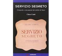 Servizio segreto. Cronache e documenti dei delitti di Stato - Conti Clara