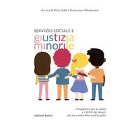 Servizio sociale e giustizia minorile. Prospettive per la tutela e i dirit...