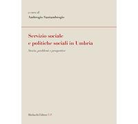 Servizio sociale e politiche sociali in Umbria. Storia, problemi e prospettive