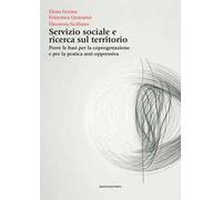 Servizio sociale e ricerca sul territorio. Porre le basi per la coprogettazione e per la pratica anti-oppressiva