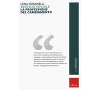 Servizio sociale. La professione del cambiamento. Nuova ediz.