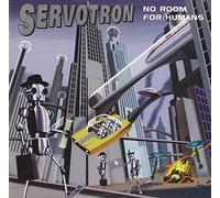 Servotron - No Room for Humans