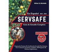 ServSafe En Español Guía De Estudio Completa 2025-2026: Preparación Examen De Certificación Servsafe Para Gerentes. Con 4 exámenes de práctica completes, 700 Preguntas De Práctica, Explicaciones