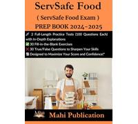 ServSafe Food Exam PREP BOOK 2024-2025 .: 2 Full-Length Practice Tests (100 Questions Each) with In-Depth Explanations 30 Fill-in-the-Blank Exercises ... to Maximize Your Score and Confidence!