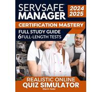 ServSafe Manager Certification Mastery: Achieve Exam Excellence with Cutting-Edge Practice Tests and Overcome Anxiety with Realistic Online Quiz Simulator
