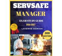 SERVSAFE MANAGER EXAM STUDY GUIDE 2026-2027: 300 Practice Questions, In-Depth Rationales, and Up-to-Date Methods for Mastering the ServSafe Manager Exam