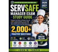 ServSafe Manager Exam Study Guide 2026-2027: Complete Food Safety Certification Prep with 2,000+ Practice Questions, 12 Full-Length Exams, Detailed ... Code References - Pass on Your First Attempt