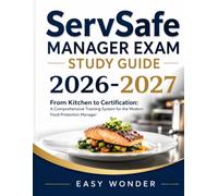 ServSafe Manager Exam Study Guide 2026-2027: From Kitchen to Certification: A Comprehensive Training System for the Modern Food Protection Manager