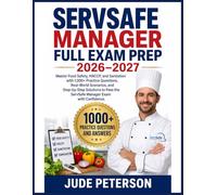 SERVSAFE MANAGER FULL EXAM PREP 2026-2027: Master Food Safety, HACCP, and Sanitation with 1,000+PracticeQuestions, Real-World Scenarios, and ... Manager Exam with Confidence.