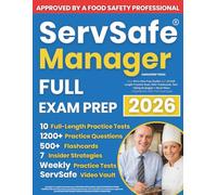 ServSafe Manager Full Exam Prep: Your All-in-One Prep Toolkit with 10 Full-Length Practice Tests, 500+ Flashcards, Test-Taking Strategies & Much More | Aligned with 2022 FDA Food Code