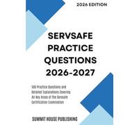 Servsafe Practice Questions 2026-2027: 500 Practice Questions and Detailed Explanations Covering All Key Areas of The Servsafe Certification Examination