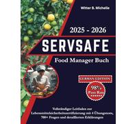 ServSafeFood Manager Buch 2025 - 2026: Vollständiger Leitfaden zur Lebensmittelsicherheitszertifizierung mit 4 Übungstests, 700+ Fragen und detaillierten Erklärungen
