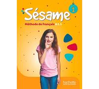 Sesame: Livre de l'eleve 1. A1.1: Sésame 1 · Livre de l'élève