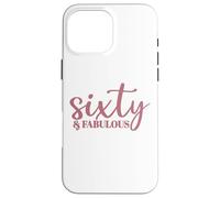 Sessanta e favolosi 60 per le donne Il suo sessantesimo Custodia per iPhone 16 Pro Max