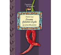 Sessanta sfumature di gola. La cucina della passione
