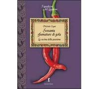 Sessanta sfumature di gola. La cucina della passione