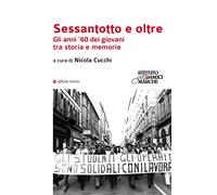 Sessantotto e oltre. Gli anni ’60 dei giovani tra storia e memorie