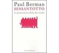 Sessantotto. La generazione delle due utopie