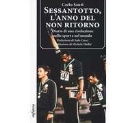 Sessantotto, l'anno del non ritorno. Diario di una rivoluzione nello sport e nel mondo