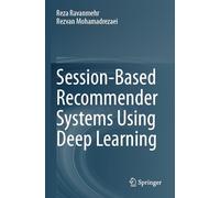 Session-Based Recommender Systems Using Deep Learning