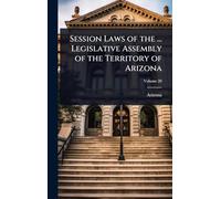 Session Laws of the ... Legislative Assembly of the Territory of Arizona
