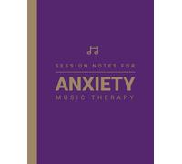 Session Notebook For Music Therapy For Anxiety: A Therapist Supervision Notes Book about Therpeutic Healing of Mental Health in Adults, Children / Kids, Elderly and Seniors