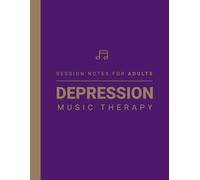 Session Notebook For Music Therapy For Depression in Adults: A Therapist Supervision Notes Book about Therpeutic Healing of Adults, Elderly and Seniors