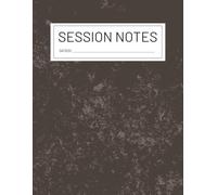 Session Notes: A Minimalist Client Meeting Log and Progress Tracker: Professional Template for Therapists, Coaches, and Counselor
