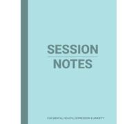 Session Notes Book For Mental Health, Depression and Anxiety Art Therapy: A Therapist Journal