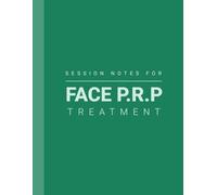 Session Notes Book For PRP Therapy For Face: Log Notes of Face Platelet Rich Plasma Treatment and Maintain a Record