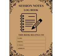 Session Notes Log Book: Organize and Record Your Key Takeaways