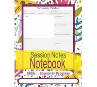 Session Notes Notebook: Client Progress Documentation | Perfect for Mental Health, Therapists, Counselors, Social Workers and Coaches | 8.5 x 11 | 150 pages
