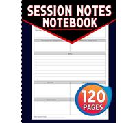 Session Notes Notebook: Log Book For Therapists, Counselors and Coaches To Help Them Plan For, Organize and Track Client's Sessions