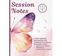 Session Notes Notebook: Log book that Helps Therapists, Counselors, Mental Health & Social Workers to Plan, Organize & Monitor Client Counselling Sessions
